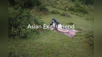 Asian Ex girlfriend